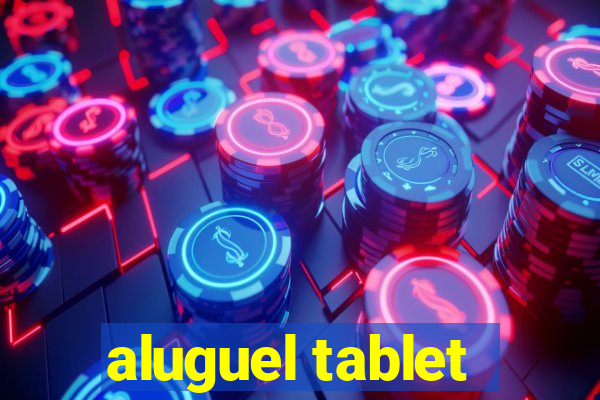 aluguel tablet